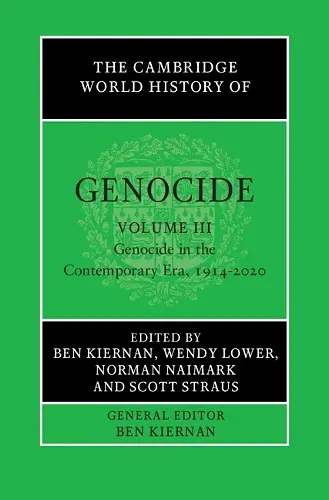 The Cambridge World History of Genocide: Volume 3, Genocide in the Contemporary Era, 1914–2020 cover