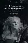Still Shakespeare and the Photography of Performance cover
