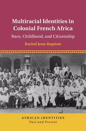 Multiracial Identities in Colonial French Africa cover