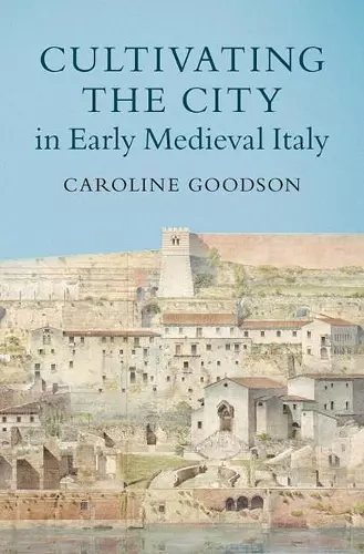 Cultivating the City in Early Medieval Italy cover