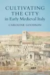 Cultivating the City in Early Medieval Italy cover