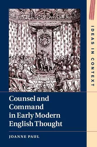 Counsel and Command in Early Modern English Thought cover