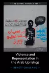 Violence and Representation in the Arab Uprisings cover