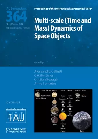 Multi-scale (Time and Mass) Dynamics of Space Objects (IAU S364) cover