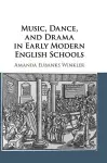 Music, Dance, and Drama in Early Modern English Schools cover