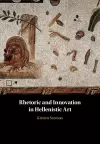 Rhetoric and Innovation in Hellenistic Art cover