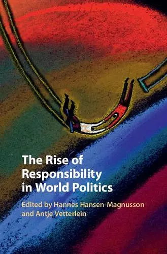 The Rise of Responsibility in World Politics cover