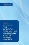 The Political Thought of Nineteenth-Century Spanish America cover