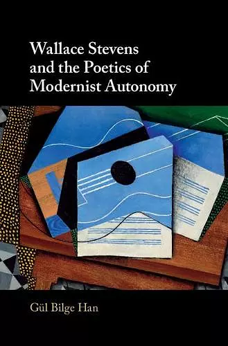Wallace Stevens and the Poetics of Modernist Autonomy cover