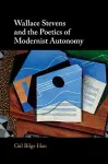 Wallace Stevens and the Poetics of Modernist Autonomy cover