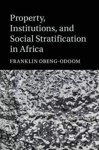 Property, Institutions, and Social Stratification in Africa cover