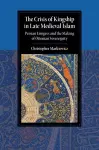 The Crisis of Kingship in Late Medieval Islam cover