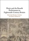 Music and the Benefit Performance in Eighteenth-Century Britain cover