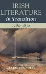 Irish Literature in Transition, 1780–1830: Volume 2 cover