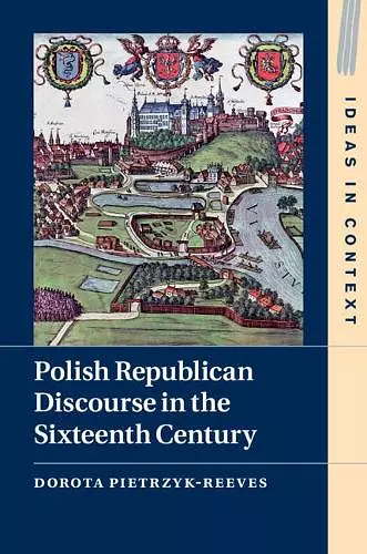 Polish Republican Discourse in the Sixteenth Century cover