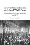 Interwar Modernism and the Liberal World Order cover