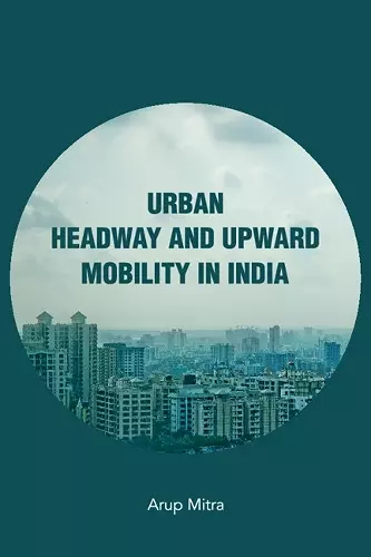 Urban Headway and Upward Mobility in India cover