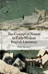 The Concept of Nature in Early Modern English Literature cover