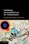 Mobilising International Law for 'Global Justice' cover