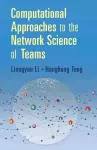 Computational Approaches to the Network Science of Teams cover