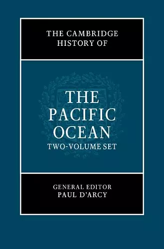 The Cambridge History of the Pacific Ocean 2 Volume Hardback Set cover