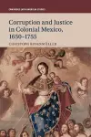 Corruption and Justice in Colonial Mexico, 1650–1755 cover