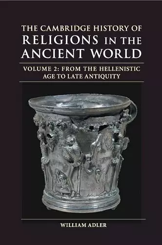 The Cambridge History of Religions in the Ancient World: Volume 2, From the Hellenistic Age to Late Antiquity cover