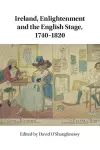 Ireland, Enlightenment and the English Stage, 1740-1820 cover