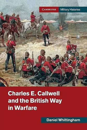 Charles E. Callwell and the British Way in Warfare cover
