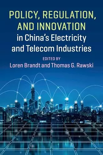 Policy, Regulation and Innovation in China's Electricity and Telecom Industries cover