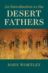 An Introduction to the Desert Fathers cover