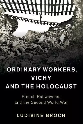 Ordinary Workers, Vichy and the Holocaust cover