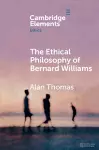 The Ethical Philosophy of Bernard Williams cover