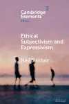 Ethical Subjectivism and Expressivism cover