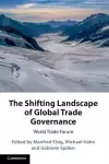 The Shifting Landscape of Global Trade Governance cover