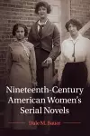 Nineteenth-Century American Women's Serial Novels cover