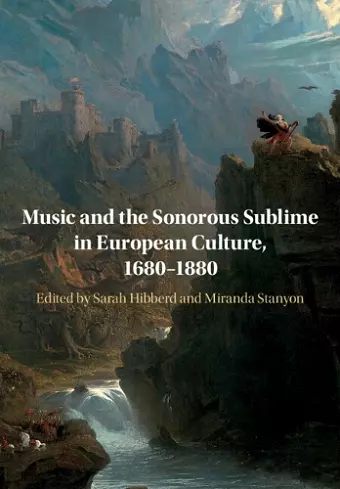 Music and the Sonorous Sublime in European Culture, 1680–1880 cover