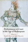 Performances at Court in the Age of Shakespeare cover