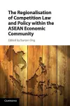 The Regionalisation of Competition Law and Policy within the ASEAN Economic Community cover