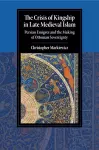 The Crisis of Kingship in Late Medieval Islam cover