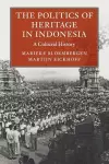 The Politics of Heritage in Indonesia cover