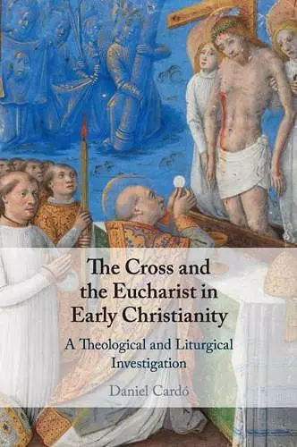 The Cross and the Eucharist in Early Christianity cover