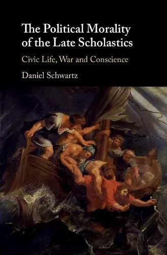 The Political Morality of the Late Scholastics cover