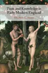 Taste and Knowledge in Early Modern England cover