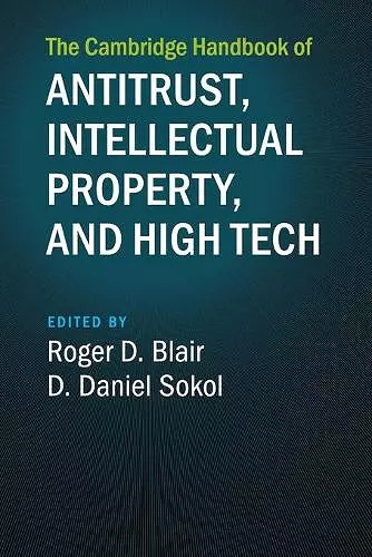 The Cambridge Handbook of Antitrust, Intellectual Property, and High Tech cover