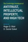 The Cambridge Handbook of Antitrust, Intellectual Property, and High Tech cover