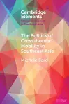 The Politics of Cross-Border Mobility in Southeast Asia cover