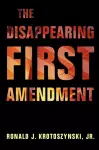 The Disappearing First Amendment cover