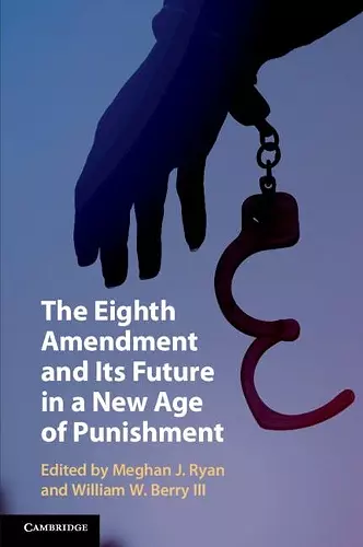 The Eighth Amendment and Its Future in a New Age of Punishment cover