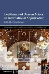 Legitimacy of Unseen Actors in International Adjudication cover